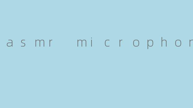 asmr microphone